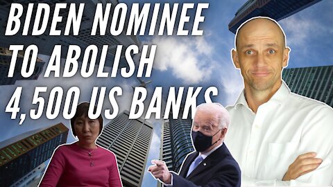 Biden Nominee Proposes to Destroy all US Banks