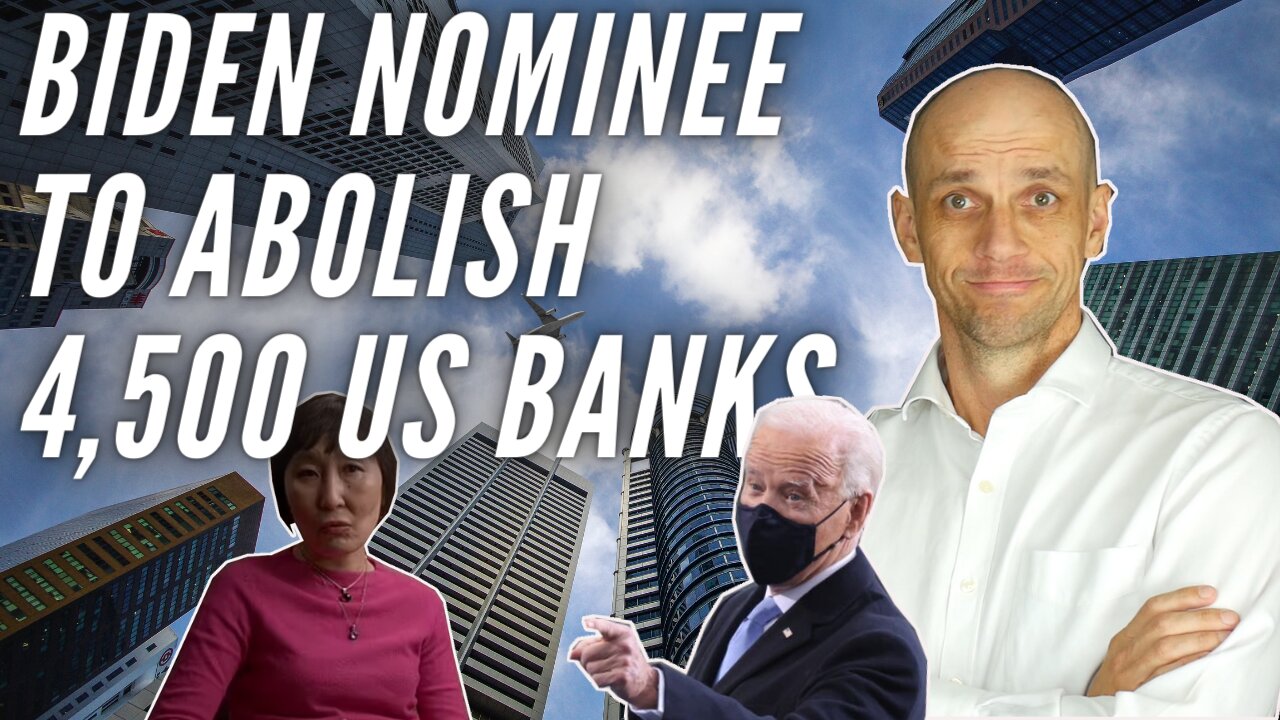 Biden Nominee Proposes to Destroy all US Banks