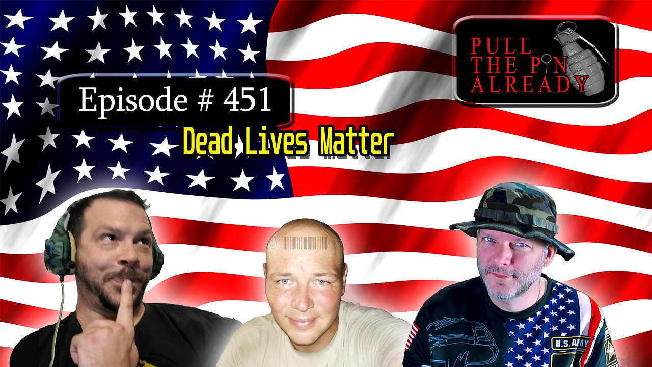 Veterans Opinions - PTPA (Ep 451): Dead Lives Matter