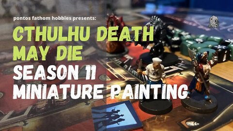 Cthulhu Death May Die Season 11 - Monsters in Sin City Miniatures Painting