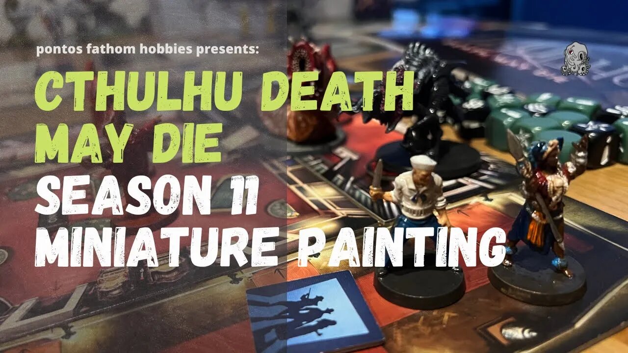 Cthulhu Death May Die Season 11 - Monsters in Sin City Miniatures Painting