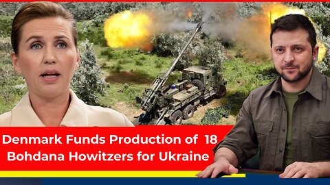 Denmark to Funds Production of 18 Bohdana Howitzers for Ukraine