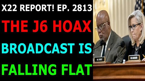 X22 REPORT! EP. 2813 UPDATE JUNE 30, 2022 - THE J6 HOAX BROADCAST IS FALLING FLAT - TRUMP NEWS