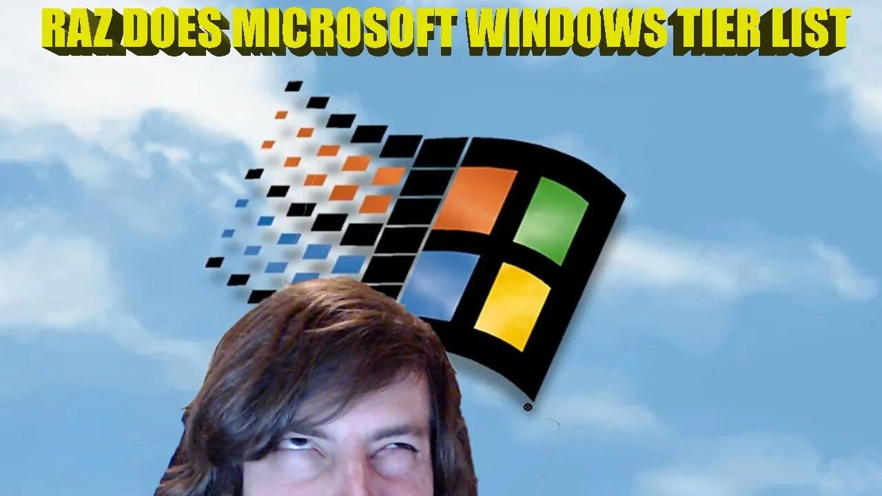 Raz Does Windows Tier List