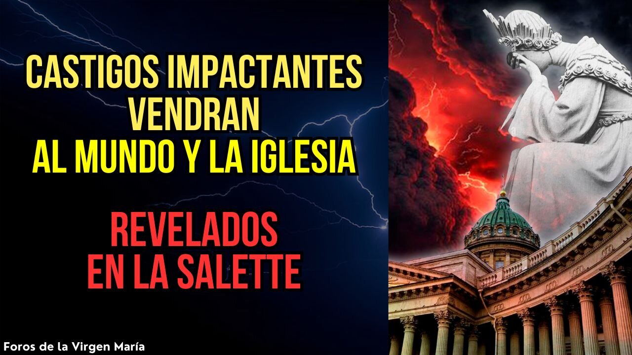 Los Inquietantes Secretos de La Salette Revelan los Castigos que vendrán [al Mundo y la Iglesia]