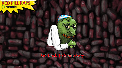 Go Back To Sleep Goy - Red Pill Raps #23 #RedPillRaps