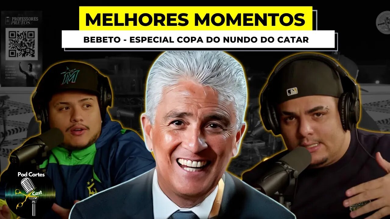 MELHORES MOMENTOS BEBETO [ESPECIAL COPA DO MUNDO DO CATAR] - Podpah