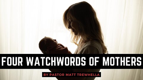 The Four Watchwords of Mothers