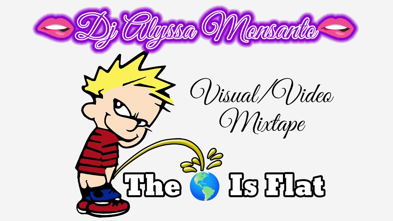 Dj Alyssa Monsanto - The 🌎 Is Flat (Visual/Video Mixtape)