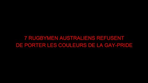 7 RUGBYMEN AUSTRALIENS REFUSENT DE PORTER LES COULEURS DE LA GAY-PRIDE