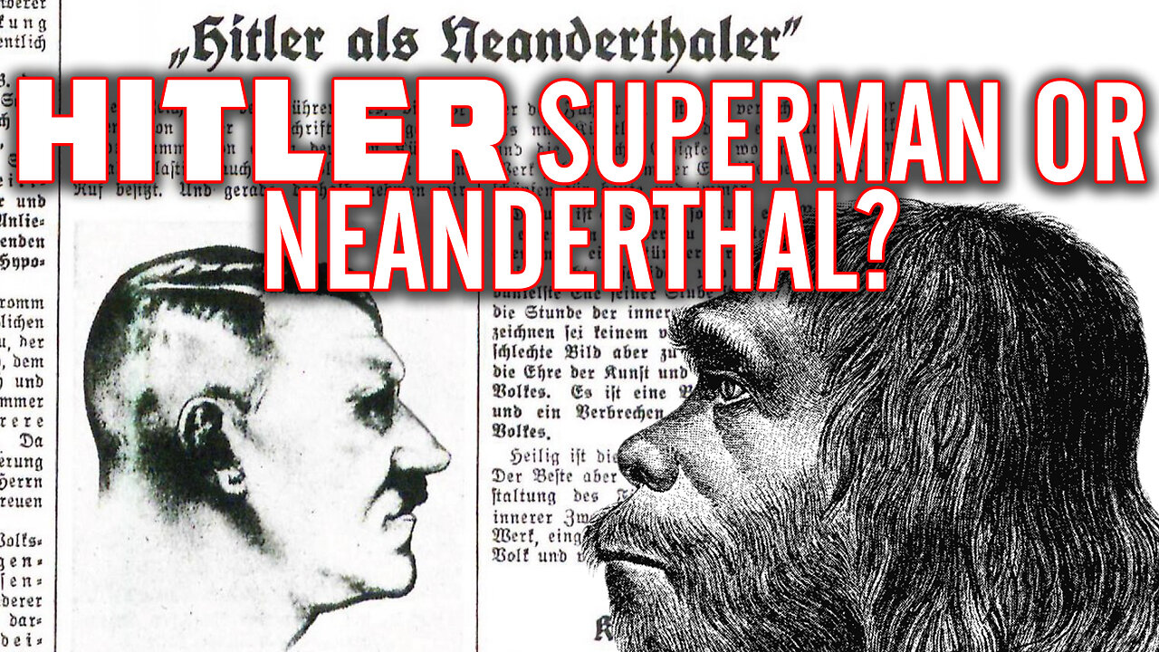 Was Adolf HITLER an Aryan Übermensch or a Neanderthal?