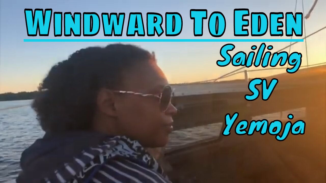 "Windward To Eden" Family Sailing Youtube Channel: Trailer