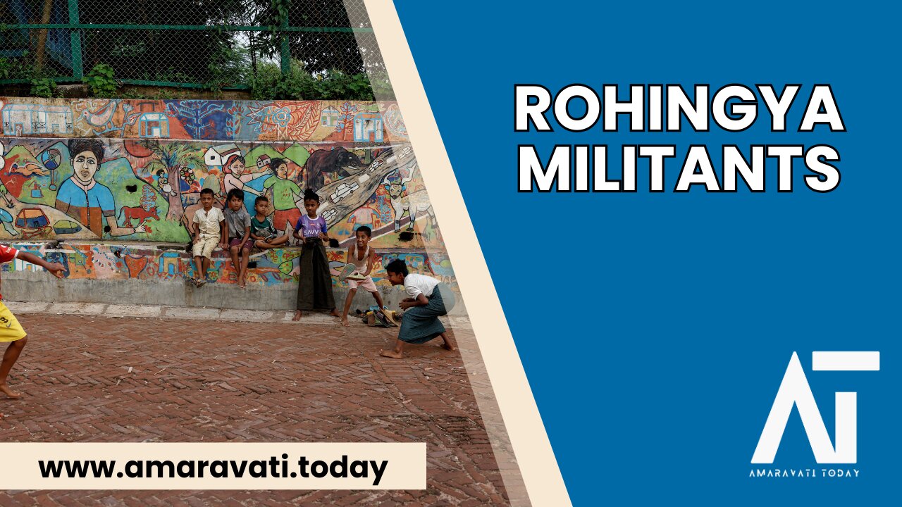 Rohingya Militants Arming for Myanmar Conflict | Amaravati Today