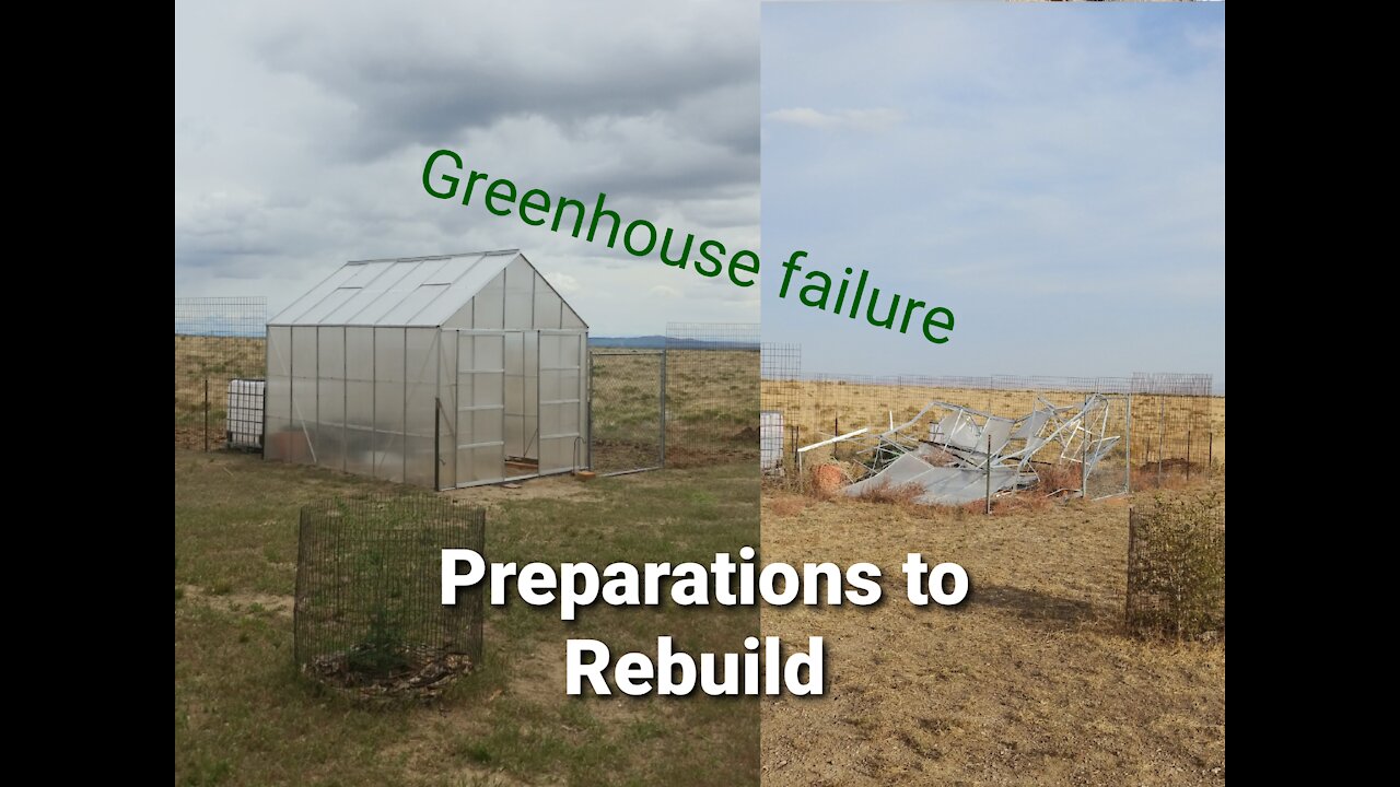 Greenhouse failure & Prep to Rebuild