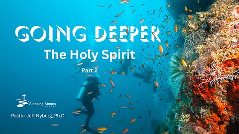 Going Deeper The Holy Spirit Pt. 2