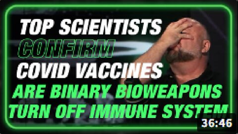 Top Scientists Confirm Covid Vaccines Are Binary Bioweapons Designed To Turn Off The Immune System So That Weak Viruses Can Kill You Easily