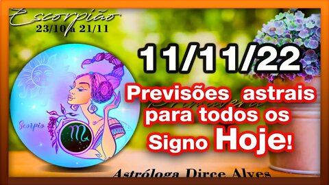 ♏ 𝐇𝐎𝐑Ó𝐒𝐂𝐎𝐏𝐎 𝐃𝐎 𝐃𝐈𝐀! [SEXTA] 11/11/𝟐𝟎𝟐𝟐 | 𝐓𝐎𝐃𝐎𝐒 𝐎𝐒 #𝐒𝐈𝐆𝐍𝐎𝐒 𝑹𝑬𝑽𝑰𝑺Õ𝑬𝑺 𝑨𝑺𝑻𝑹𝑨𝑰𝑺 | 𝑫𝒊𝒓𝒄𝒆 𝑨𝒍𝒗𝒆𝒔