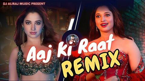 Aaj Ki Raat Remix | Stree 2 | New Dj Song I DJ ALIRAJ REMIX