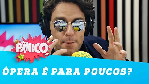 Ópera é para poucos? Thiago Arancam responde!