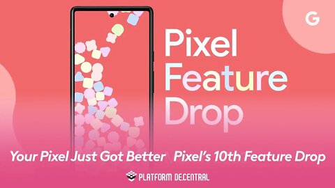 Your Pixel Just Got Better Pixel’s 10th Feature Drop