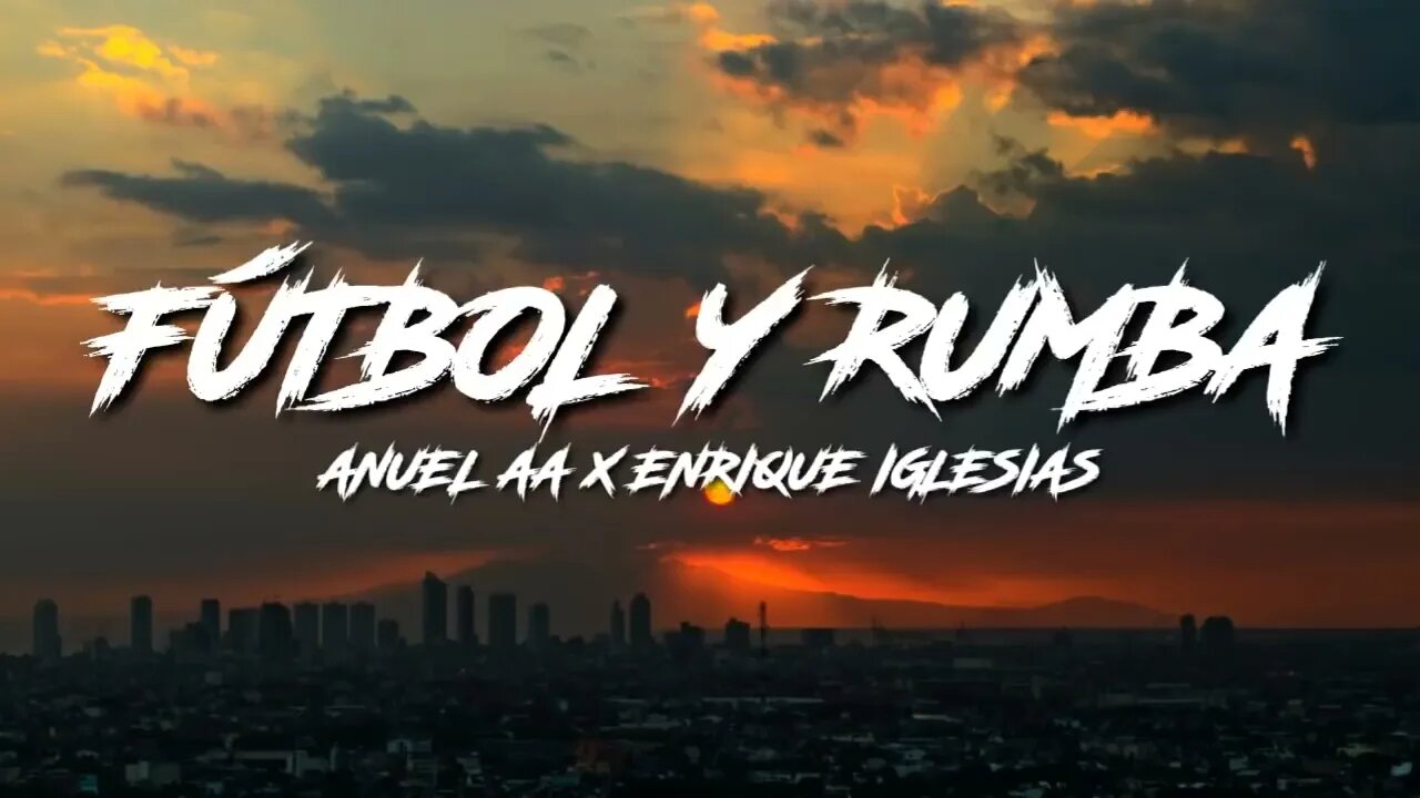Fútbol y Rumba - Anuel AA ft Enrique Iglesias (LETRA)