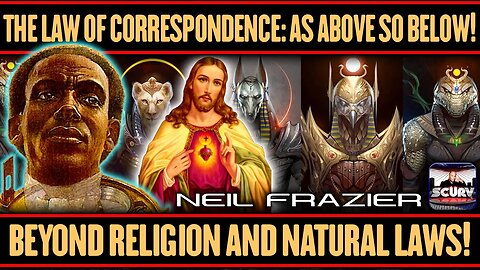 THE LAW OF CORRESPONDENCE: AS ABOVE | BEYOND RELIGION AND NATURAL LAWS | NEIL FRAZIER | LANCESCURV