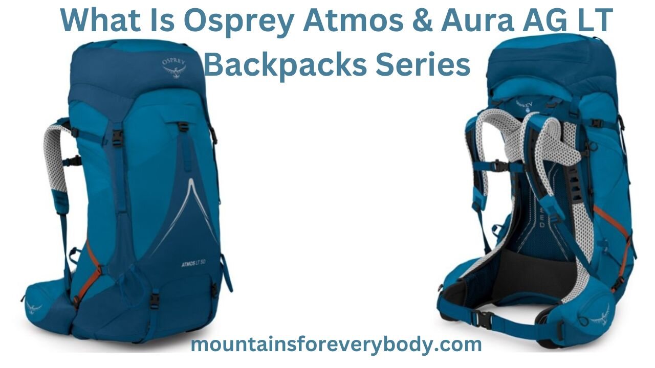 What Is Osprey Atmos & Aura AG LT Backpacks Series