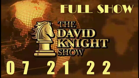 DAVID KNIGHT (Full Show) - 07_21_22 Thursday