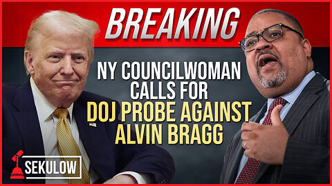BREAKING: NY Councilwoman Calls For DOJ Probe Against Alvin Bragg