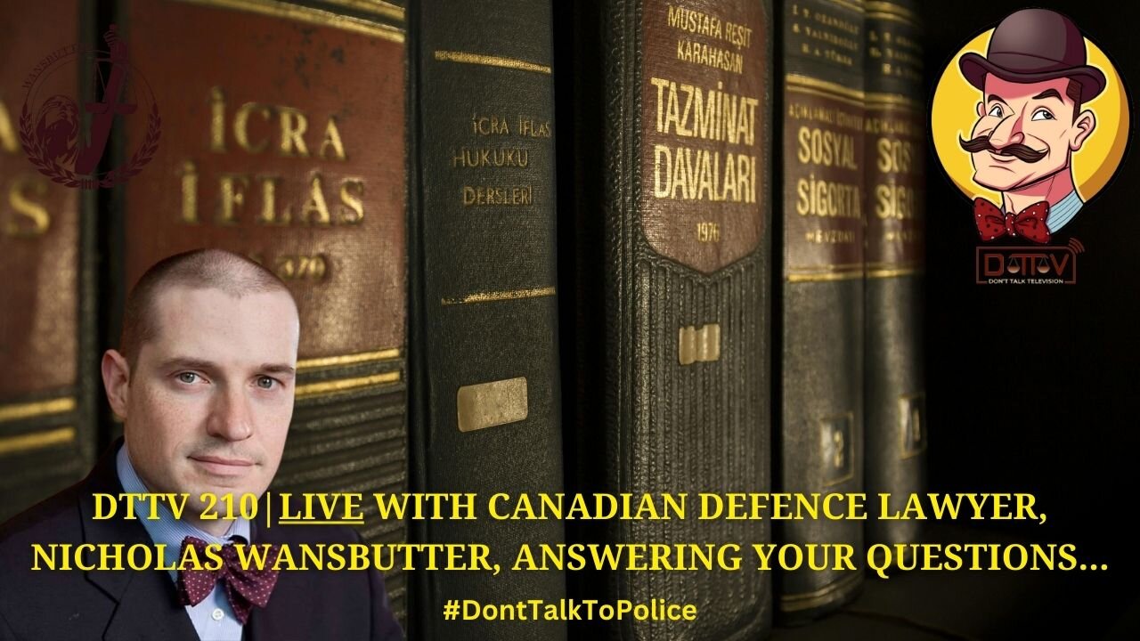 ⚠️DTTV 210⚠️| LIVE with Canadian Defence Lawyer, Nicholas Wansbutter, Answering your Questions…