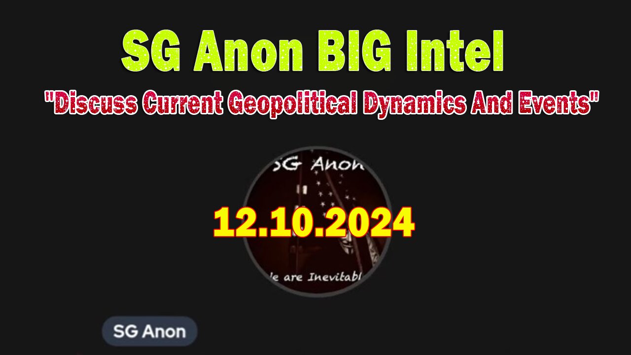 SG Anon BIG Intel Dec 10: "Discuss Current Geopolitical Dynamics And Events"