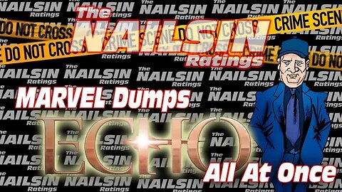 The Nailsin Ratings: MarvelDumps Echo All At Once