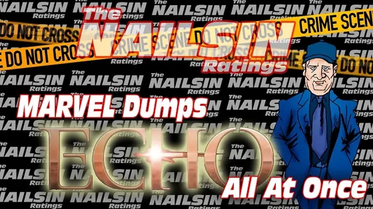 The Nailsin Ratings: MarvelDumps Echo All At Once
