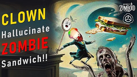 Somethin' Funny in that Sandwich... - Leaky the Clown 25 (PZ / SCP Comedy)