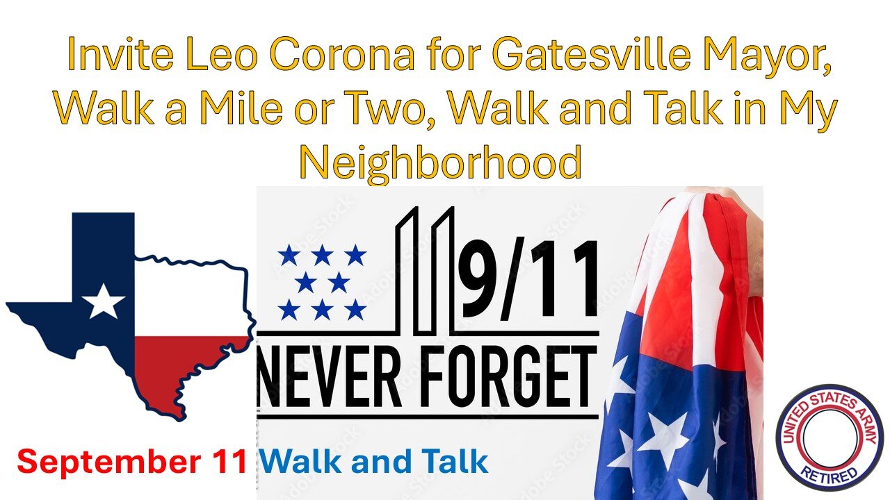 Part 3 Leo Corona For Gatesville City Mayor September 11, Freedom Walk and Talk