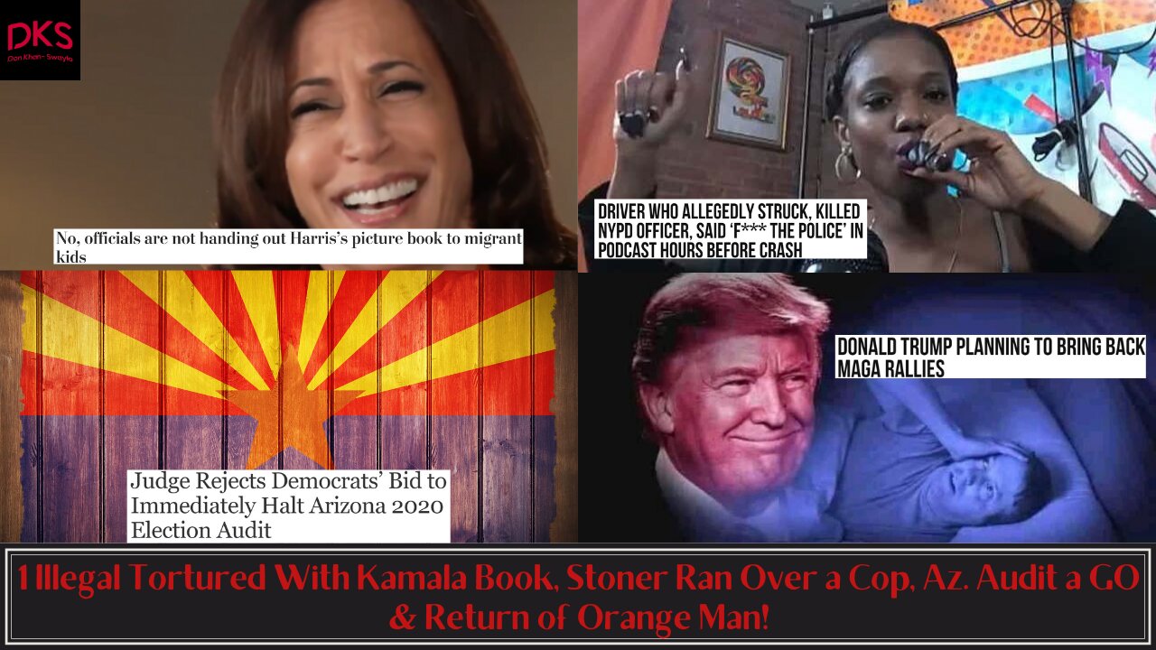 1 Illegal Tortured With Kamala Book, Stoner Ran Over a Cop, Az. Audit a GO & Return of Orange Man!