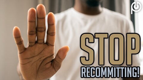STOP Recommitting!