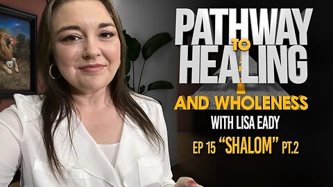 Pathway To Healing EP115 Shalom Pt2
