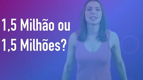 1,5 Milhão ou 1,5 Milhões? Cintia Chagas explica