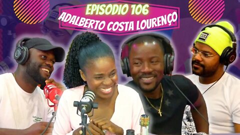 Idiossincrasia Africana EP.106 - Adalberto Costa Lourenço (Part. Loide, Amaro e Joaquim)