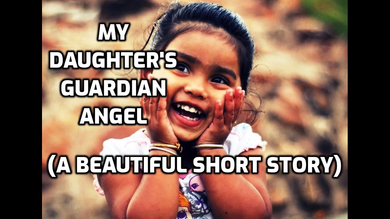 My Daughter's Guardian Angel (A Beautiful Short Story)