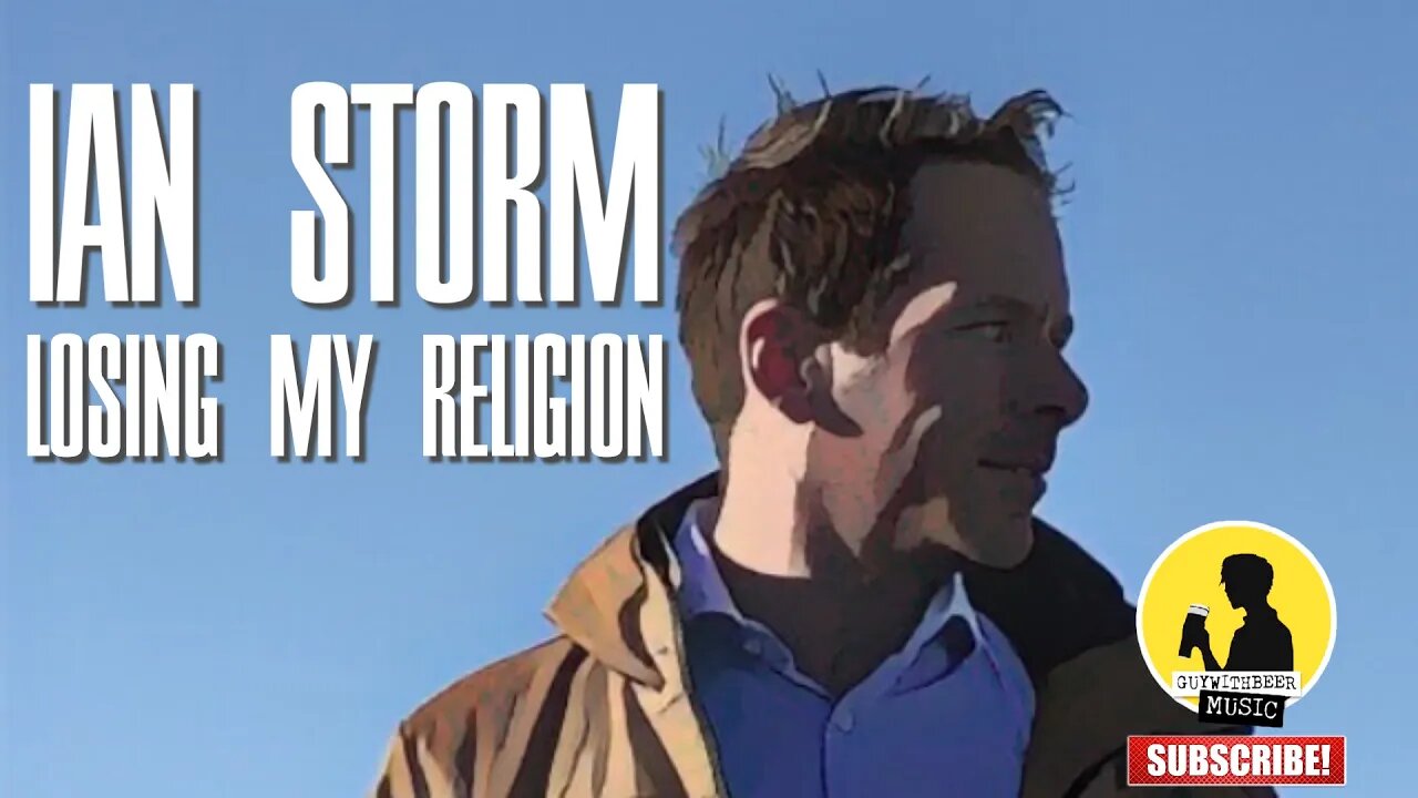 IAN STORM | LOSING MY RELIGION