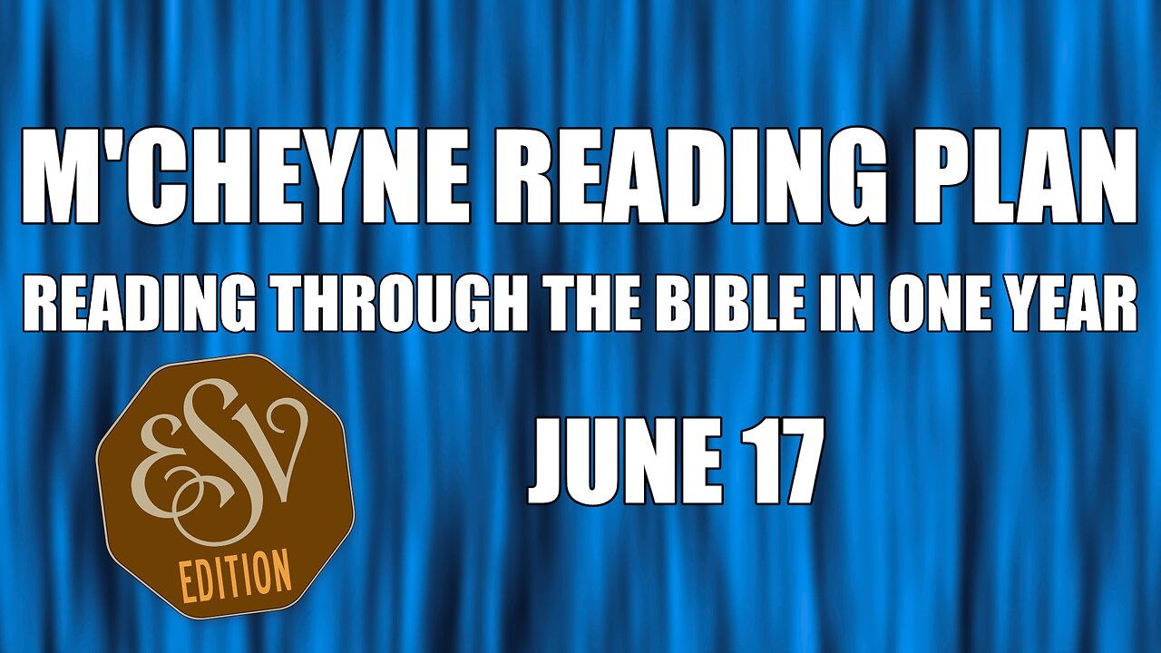 Day 168 - June 17 - Bible in a Year - ESV Edition