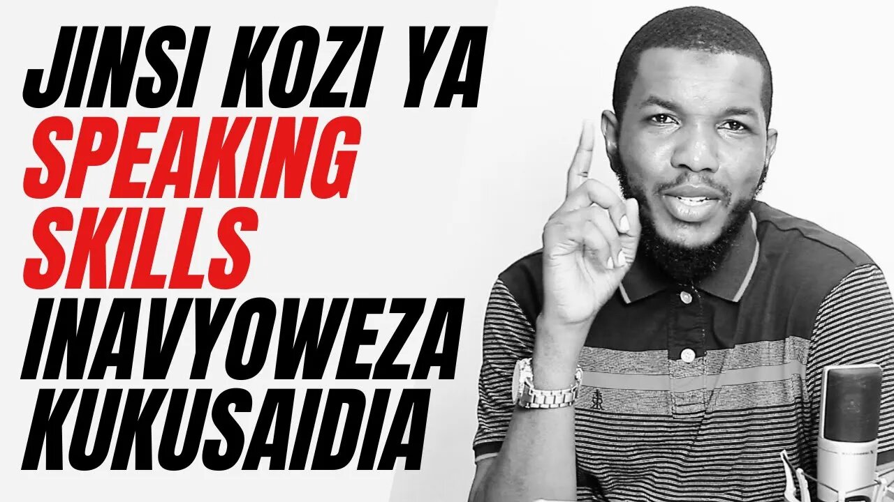 KOZI YANGU (SPEAKING SKILLS) INAVYOWEZA KUKUSAIDIA