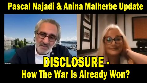 Pascal Najadi & Anina Malherbe Update Today: "DISCLOSURE - How The War Is Already Won?"