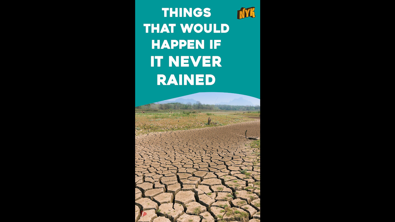 What if there existed no rain?