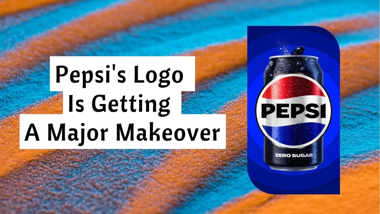 Pepsi's Logo Is Getting A Major Makeover