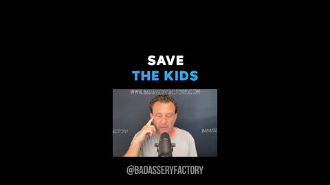 SAVE THE KIDS!