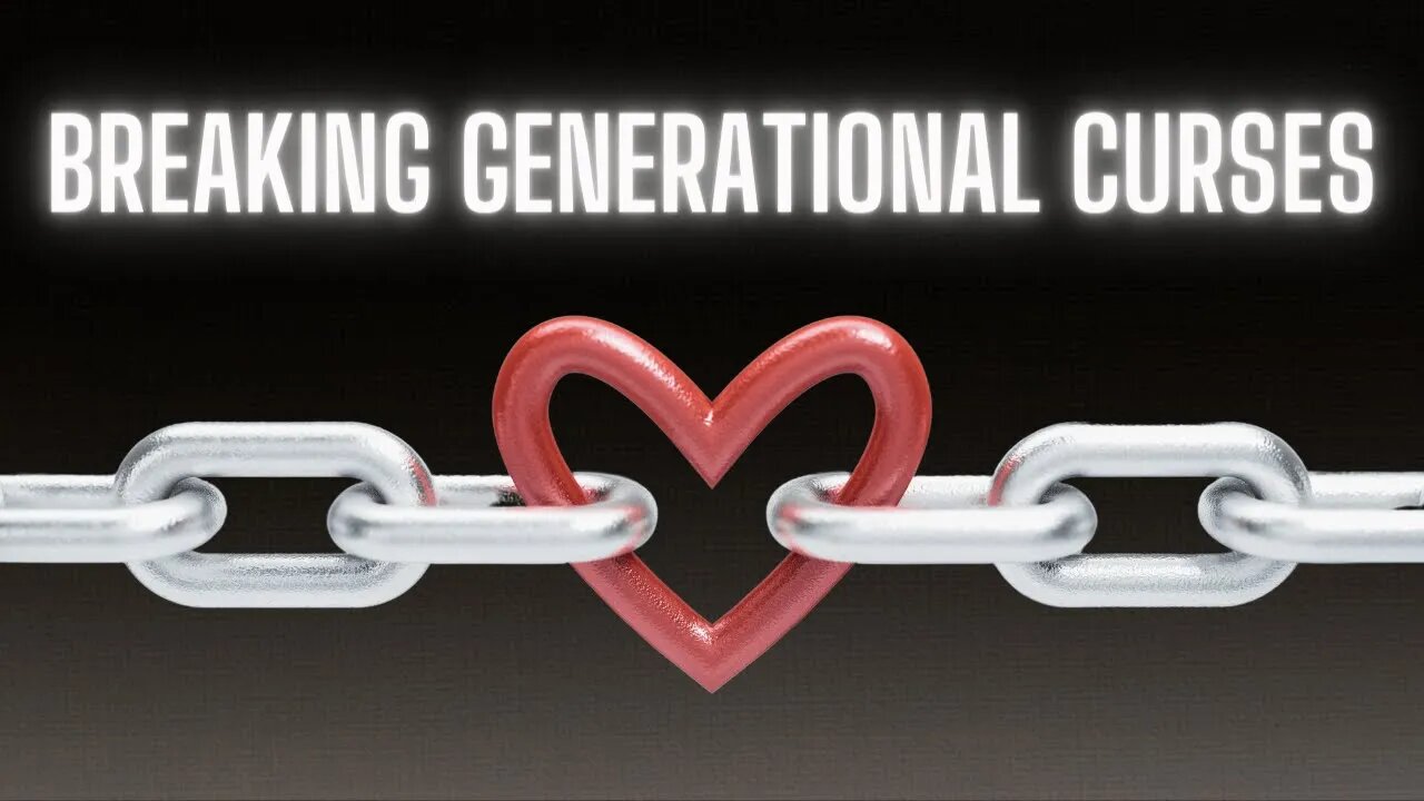 Breaking Generational Curses: Unleashing the Power Within