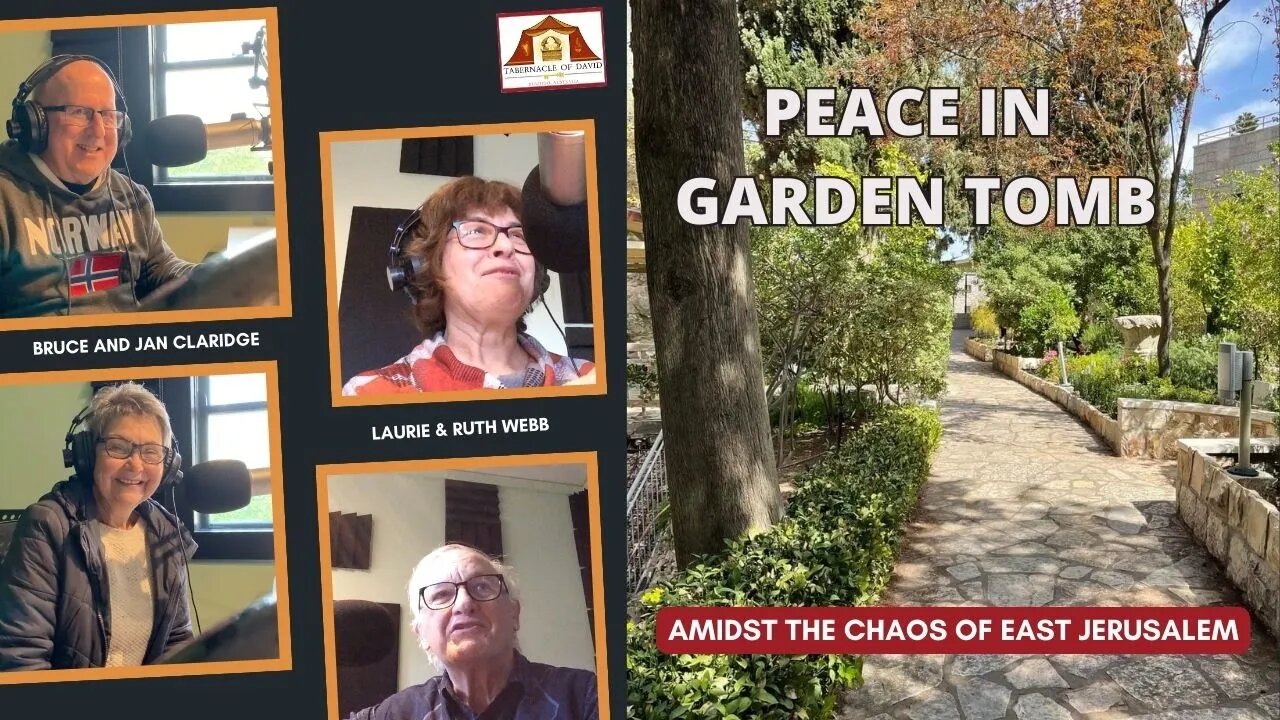 PEACE IN GARDEN TOMB - AMIDST CHAOS OF EAST JERUSALEM